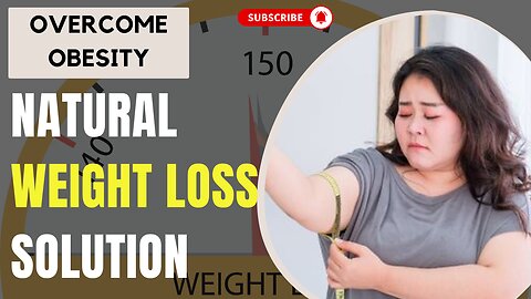 Overcome Obesity: Natural Weight Loss Solution