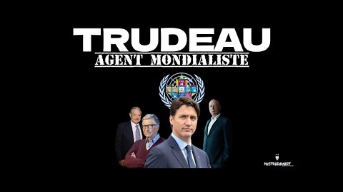 Trudeau l'agent mondialiste au service du nouvel ordre mondial