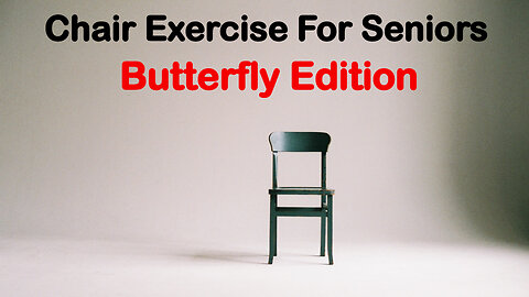 Chair Exercise for Seniors - Butterfly Edition