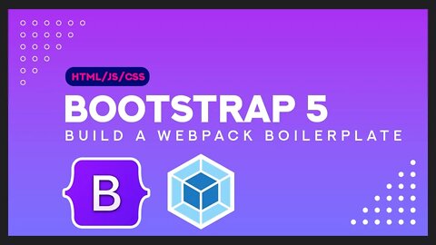 Bootstrap 5 & Webpack 4 Boilerplate Full Build: Course Intro (Part 1)