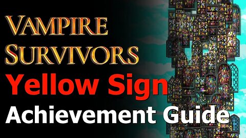 Vampire Survivors - Yellow Sign Achievement/Trophy Guide - Where to Find the Yellow Sign