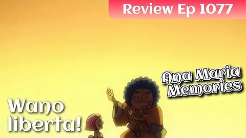 Wano liberta! A emoção e uma vitória! Kaido retornará. Review Ep 1077