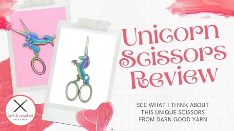 Unicorn Scissors From Darn Good Yarn - See How I Like Them!