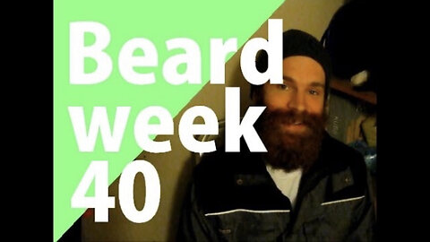 growing a beard - vlog 41 Approaching unknown territory