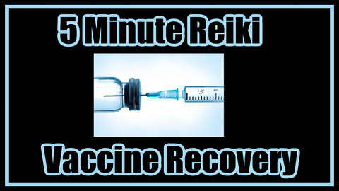 Reiki l Recovering From Vaccines l 5 Minute Sessions l Healing Hands Series