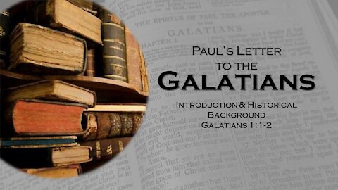 Paul's Letter to the Galatians_01 - Introduction and Historical Background