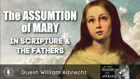 03 Aug 21, Hands on Apologetics: The Assumption of Mary in Scripture and the Fathers