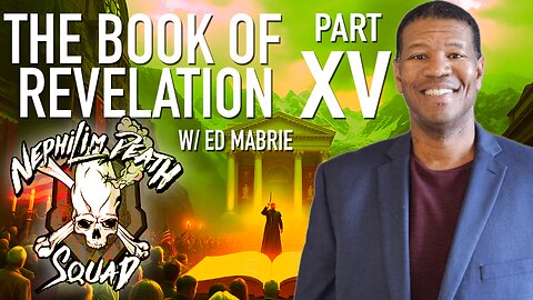 The Book of Revelation Series Part XV w/ Ed Mabrie