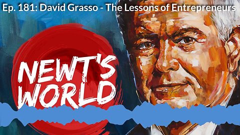 Newt's World Episode 181: David Grasso - The Lessons of Entrepreneurs