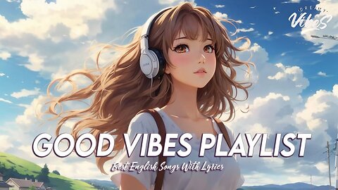 Good Vibes Playlist 🌻 Chill Spotify Playlist Covers | Latest English Songs With Lyrics