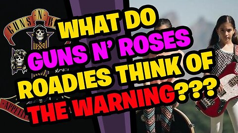 What do Guns N' Roses Roadies think of The Warning???