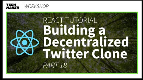 React JS Project | Building a Decentralized Twitter Clone - Part 18 | Techmaker Workshop