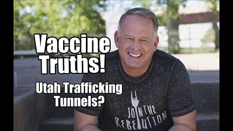 Vaccine Truths from an MD. Utah Trafficking Tunnels? B2T Show Apr 19, 2022