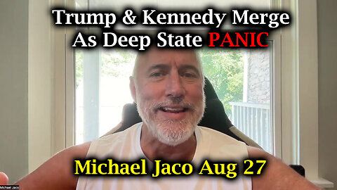 Trump & Kennedy Merge As Deep State PANIC - Michael Jaco SHOCKING 8.27.2Q24