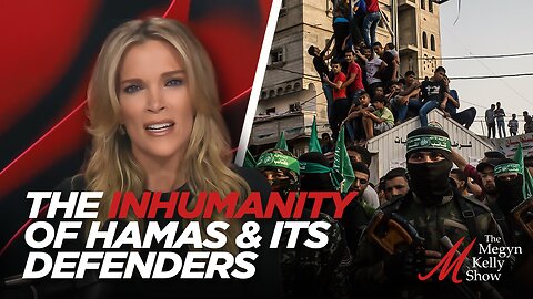 Megyn Kelly on the Inhumanity of Hamas, and Inhumanity of Hamas Defenders in the U.S. and Worldwide