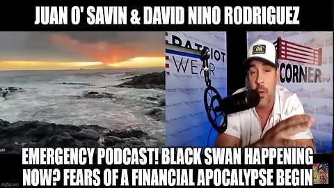 Juan O'Savin & David Nino: EMERGENCY PODCAST! Black Swan Happening Now?