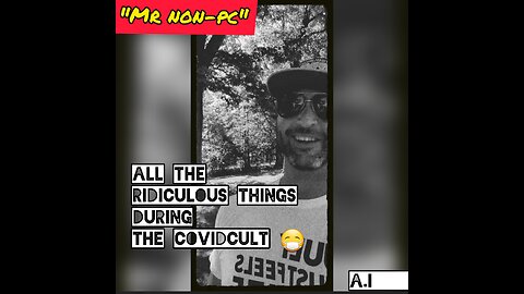 MR NON-PC : All The Ridiculous Things During The CovidCult