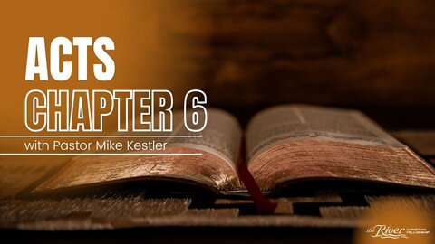 Acts 6 - Sermon with Pastor Mike Kestler