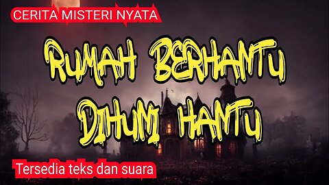 RUMAH BERHANTU DIHUNI HANTU | KISAH MISTERI NYATA