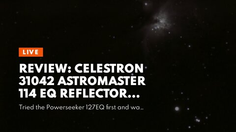 Review: Celestron 31042 AstroMaster 114 EQ Reflector Telescope with Basic Smartphone Adapter 1....