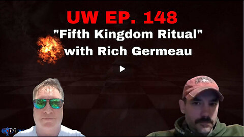 Unrestricted Warfare Ep. 148 Fifth Kingdom Ritual with Rich Germeau