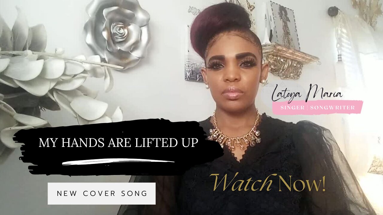 MY Hands Are Lifted Up Cover Song Video
