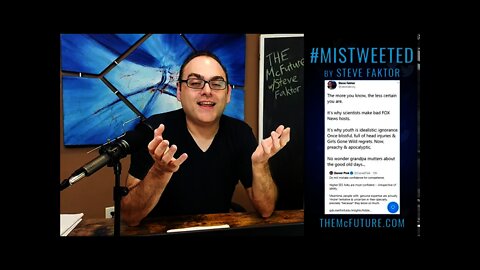 Why Your Certainty Is Our Nightmare | Clip from Mistweeted by Steve Faktor 5 | The McFuture Podcast