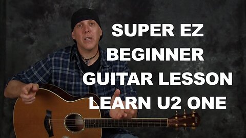 Learn One by U2 Super EZ beginner guitar song lesson with chords strum patterns