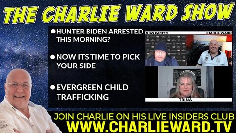 HUNTER BIDEN ARRESTED THIS MORNING? WITH CHAS CARTER, TRINA & CHARLIE WARD