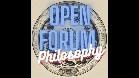 Open Forum Philosophy | Episode 4