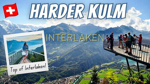 DISCOVERING THE HARDER KULM: Your Ultimate Guide to the TOP of Interlaken, Switzerland!