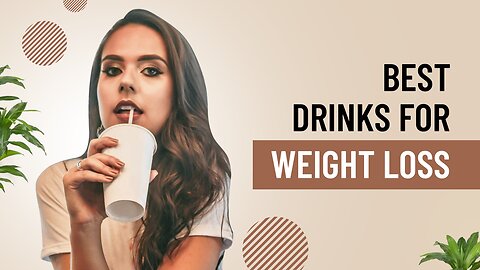 BEST DRINK FOR WEIGHT LOSS