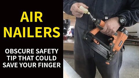 AIR NAILERS: Obscure Safety Tip That Could Save Your Finger