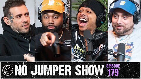 The No Jumper Show Ep. 179