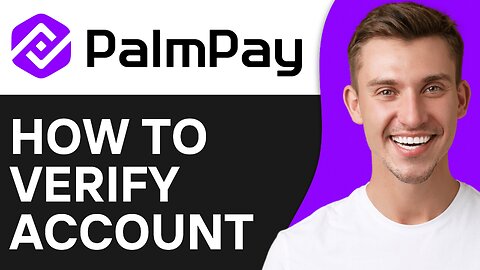 How To Verify Palmpay Account