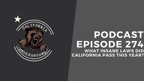 Ep. 274: What Insane Laws Did California Pass This Year?