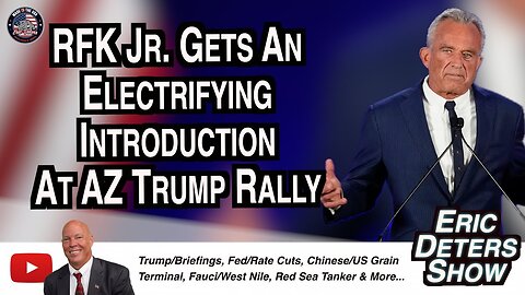 RFK Jr. Gets An Electrifying Introduction At AZ Trump Rally | Eric Deters Show