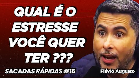 Flávio Augusto | Qual estresse você quer ter | Sacadas Rápidas #016