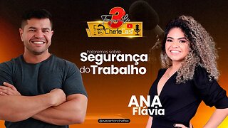 ChefeCast com ANA FLÁVIA | Falando tudo sobre SEGURANÇA DO TRABALHO