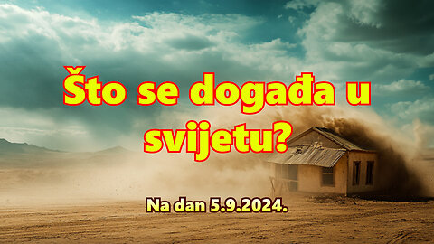 Što se događa u svijetu? Na dan 5.9.2024.