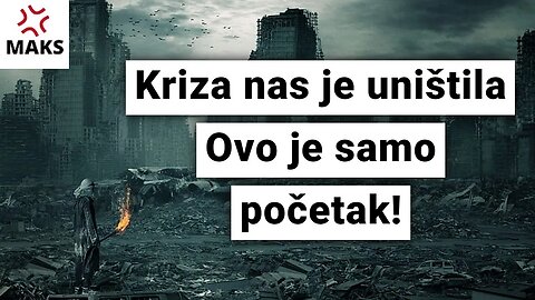 Pobesneli Maks-Kriza nas je uništila Ovo je samo početak!