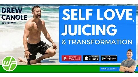 Self Love, Juicing, & Transformation With Drew Canole