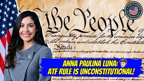 Anna Paulina Luna: ATF Rule Is UNCONSTITUTIONAL!