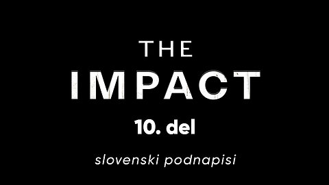 The IMPACT | 10. del | slovenski podnapisi