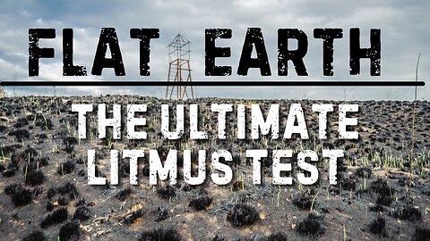 "Flat Earth: The Ultimate Litmus Test" (2016)