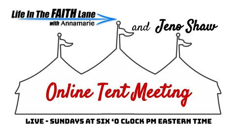 SUNDAY TENT MEETING - Join Us for Bible Preaching - Praise and Worship! 5/29/22 @6pm E