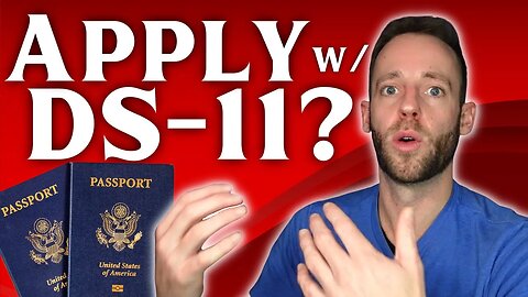 Should I Apply for a USA Passport with Form DS-11?