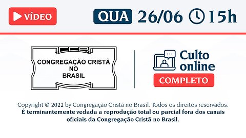 CCB Santo Culto a Deus - QUA - 26/06/2024 15:00