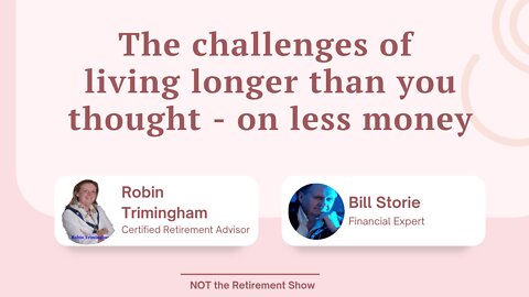 The Challenges of Living Longer Than You Thought on Less Money