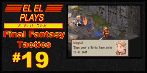 El El Plays Final Fantasy Tactics Episode 19: World Famous Soft Lock